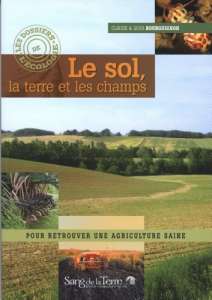 Le sol, la terre et les champs - Claude et Lydia Bourguignon